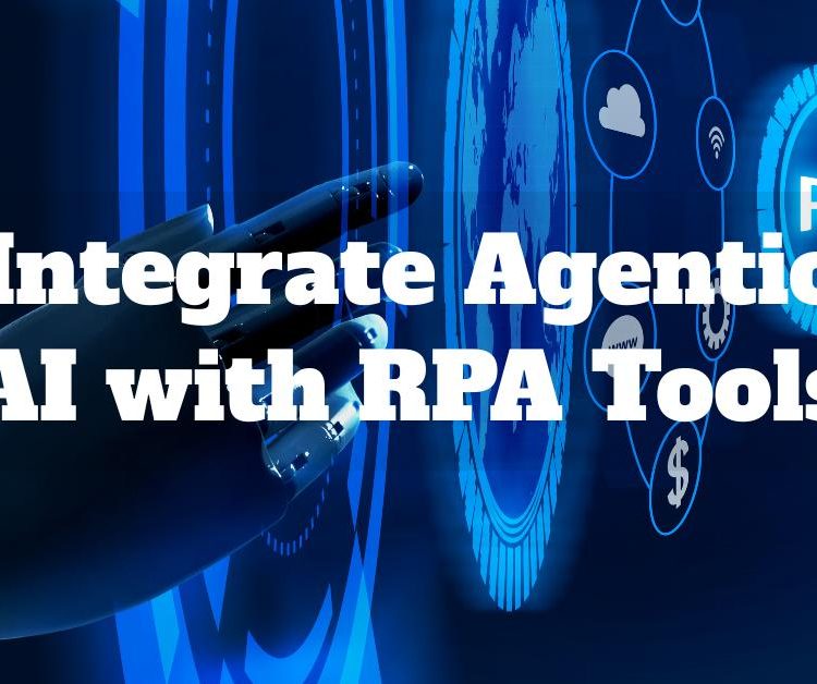 How to integrate Agentic AI with RPA tools in 2026 for intelligent enterprise automation